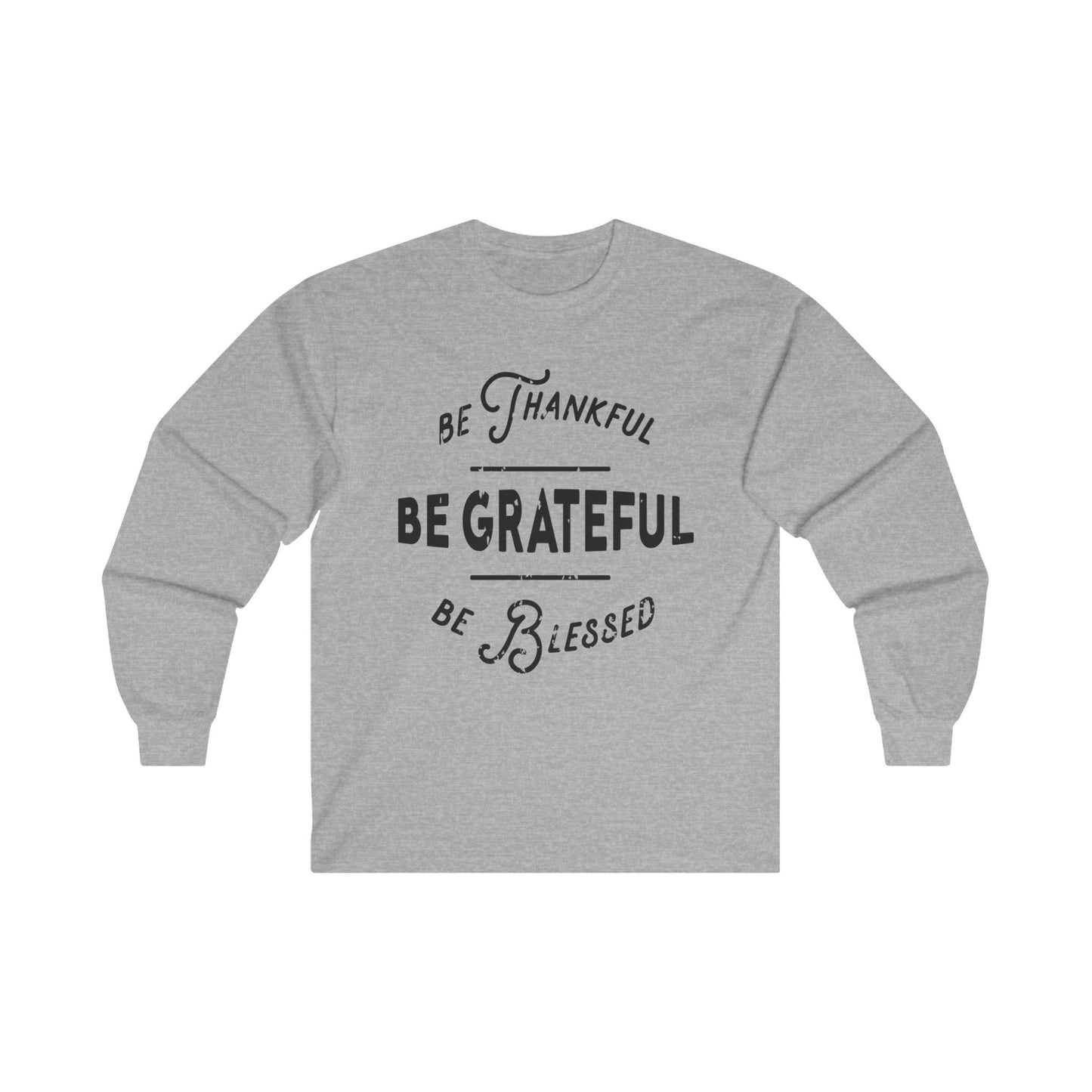 Be Thankful, Grateful & Blessed, Unisex Ultra Cotton Long Sleeve Tee