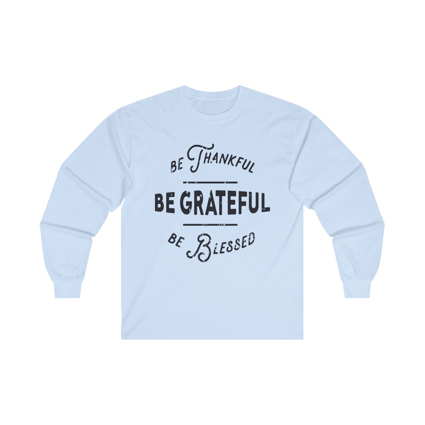 Be Thankful, Grateful & Blessed, Unisex Ultra Cotton Long Sleeve Tee