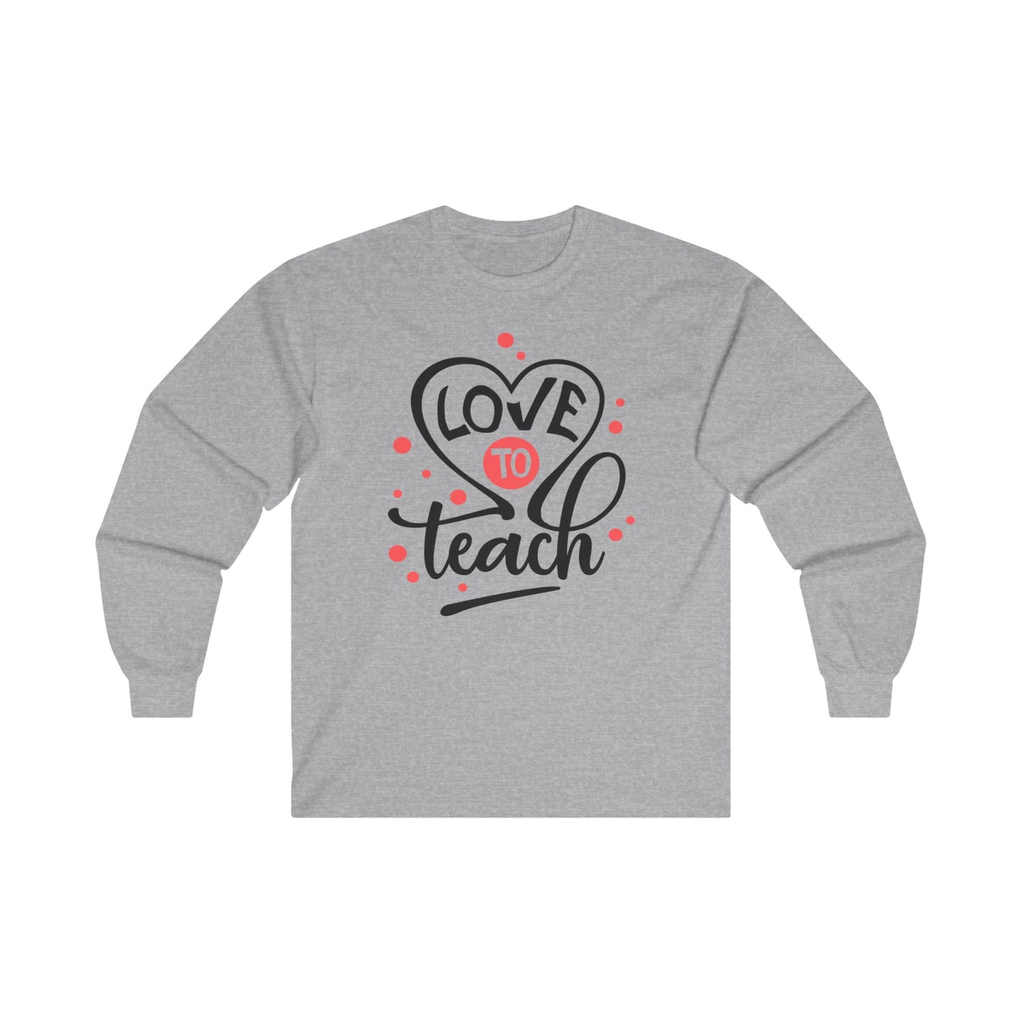 Love to Teach, Unisex Ultra Cotton Long Sleeve Tee