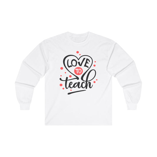 Love to Teach, Unisex Ultra Cotton Long Sleeve Tee