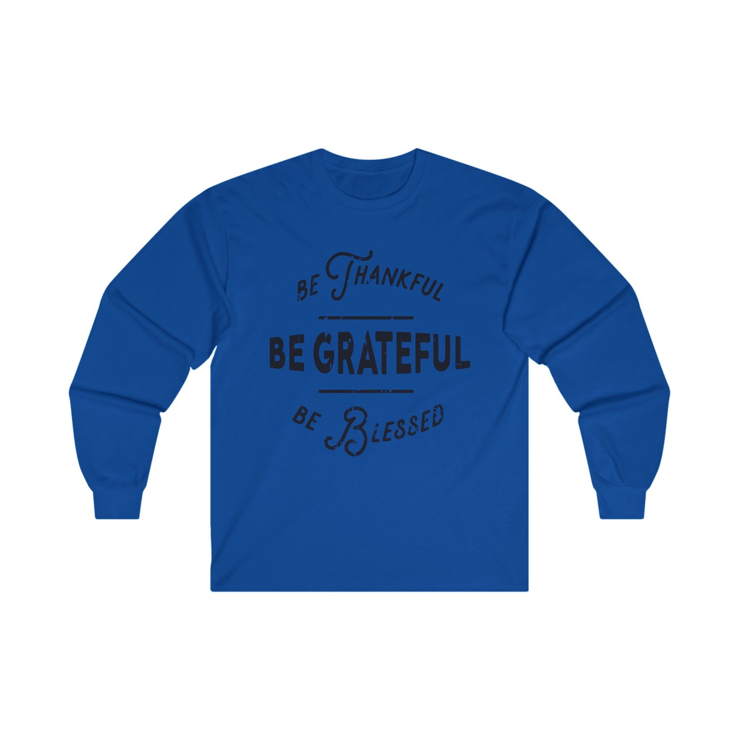 Be Thankful, Grateful & Blessed, Unisex Ultra Cotton Long Sleeve Tee