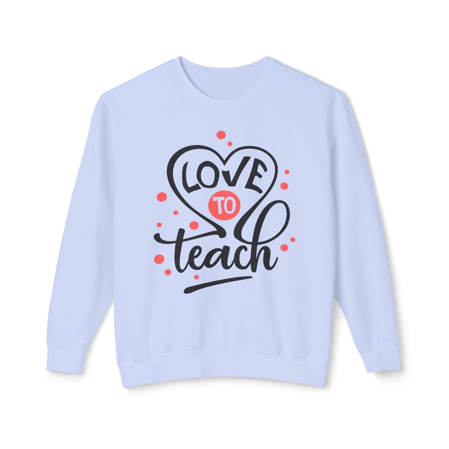 Love to Teach, Unisex Lightweight Crewneck Sweatshirt