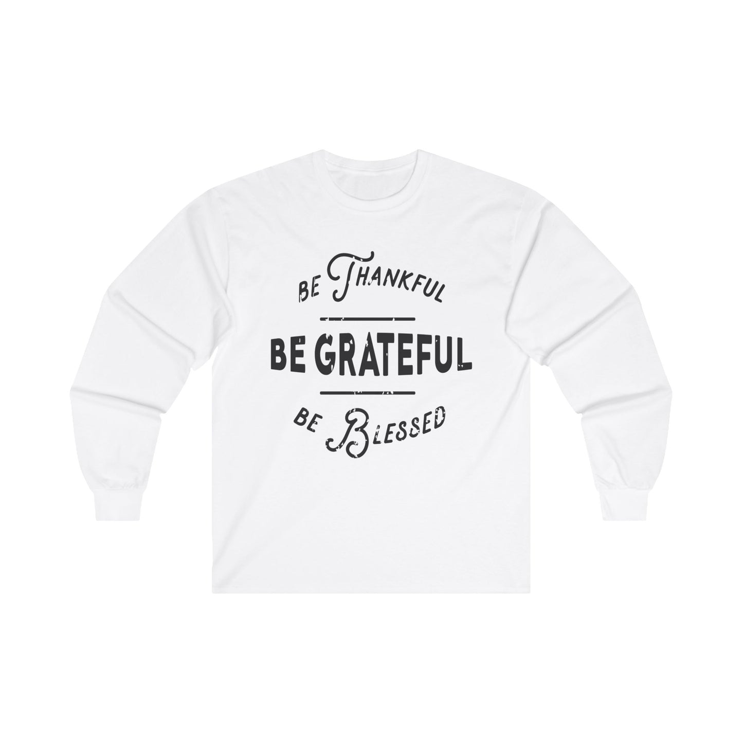 Be Thankful, Grateful & Blessed, Unisex Ultra Cotton Long Sleeve Tee