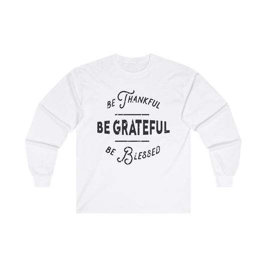 Be Thankful, Grateful & Blessed, Unisex Ultra Cotton Long Sleeve Tee