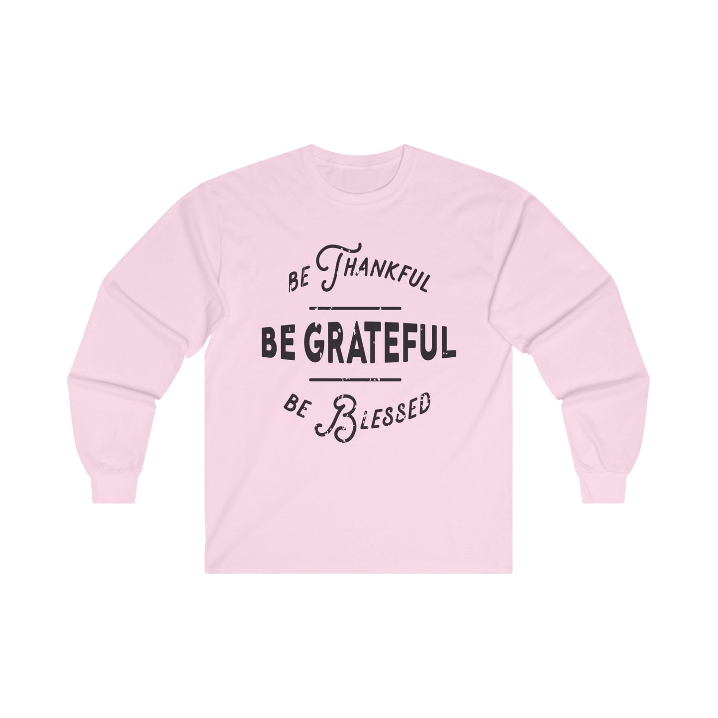 Be Thankful, Grateful & Blessed, Unisex Ultra Cotton Long Sleeve Tee